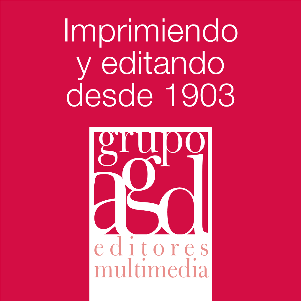 Imprimiendo Y Editando Desde 1903 Grupo AGD: Imprimiendo Y Editando Desde 1903