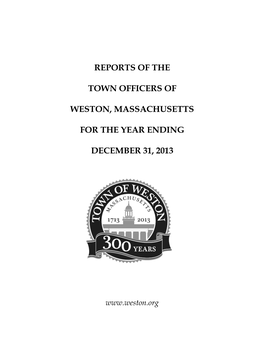 Reports of the Town Officers of Weston, Massachusetts for the Year Ending December 31, 2013
