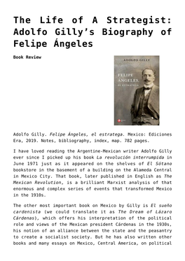 Adolfo Gilly's Biography of Felipe Ángeles