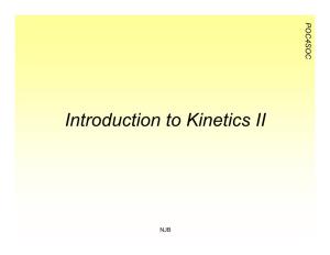 Introduction to Kinetics II