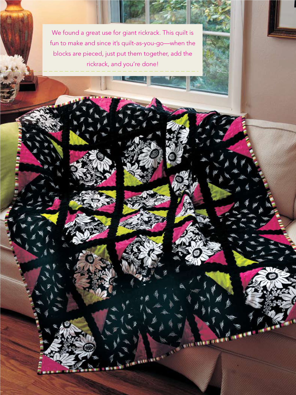 We Found a Great Use for Giant Rickrack. This Quilt Is Fun to Make and Since