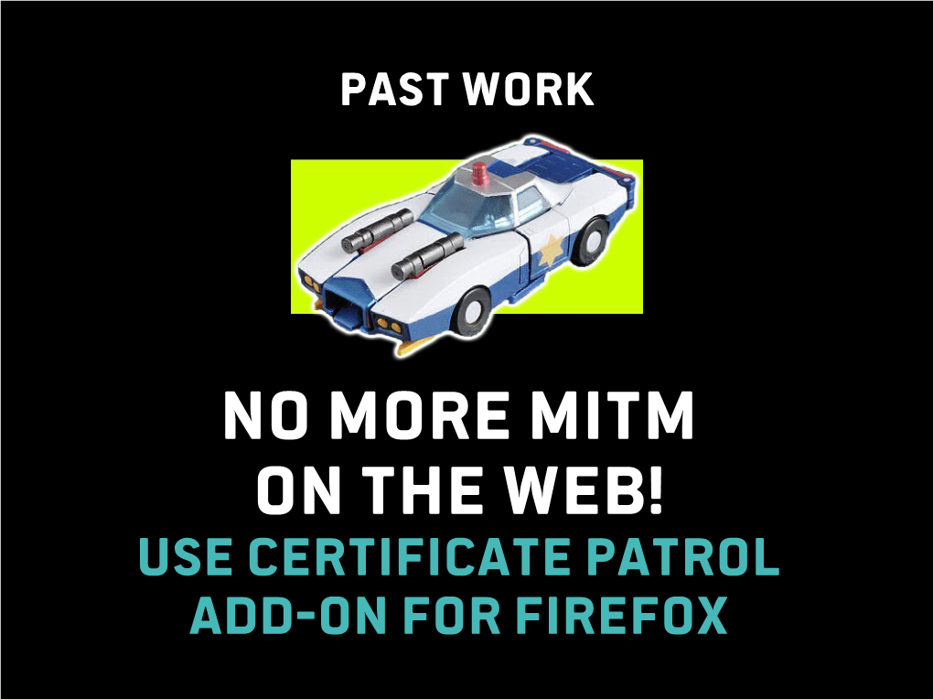 No More Mitm on the Web! USE CERTIFICATE PATROL Add-On for Firefox