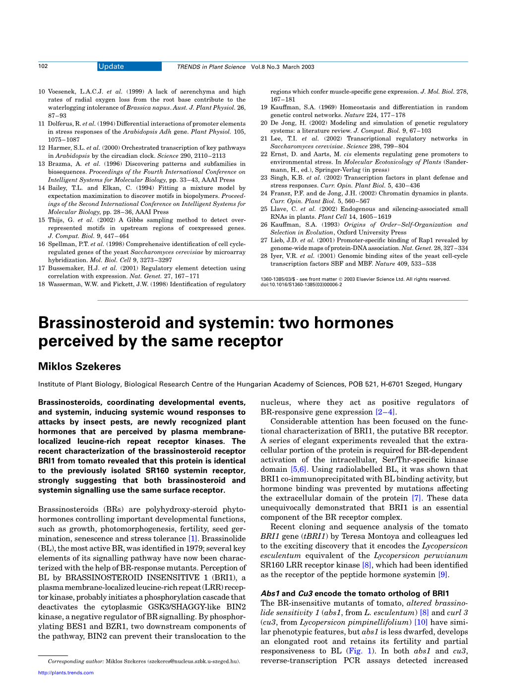 Brassinosteroid and Systemin: Two Hormones Perceived by the Same Receptor