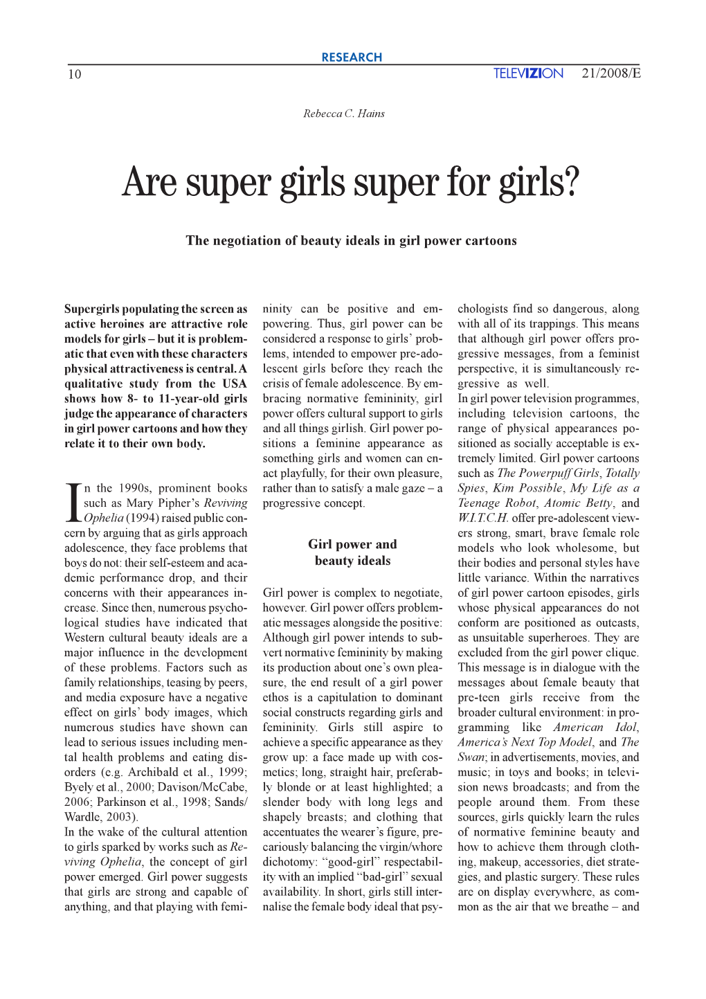 Are Super Girls Super for Girls?