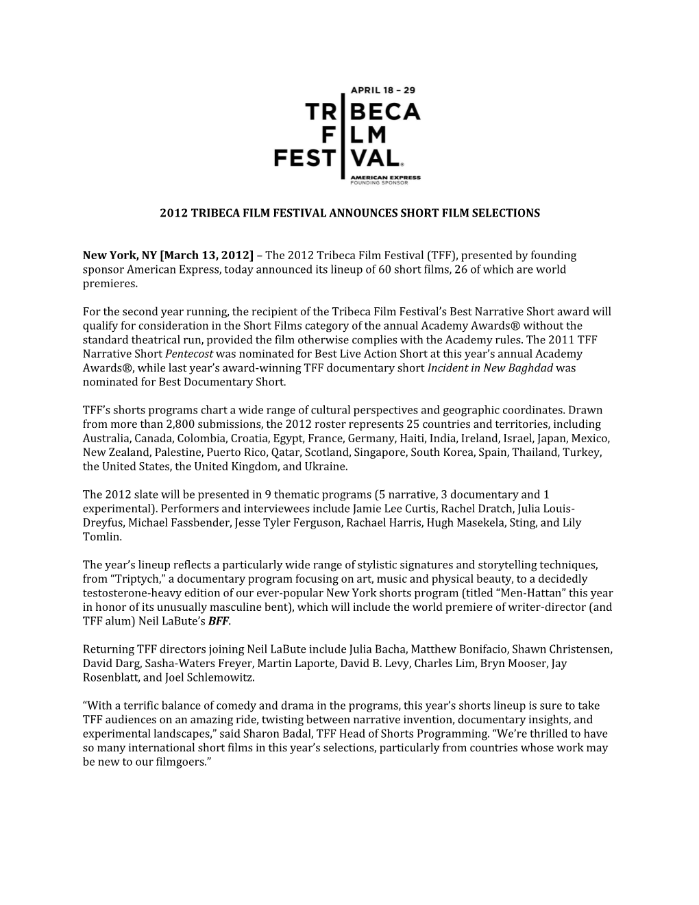 The 2012 Tribeca Film Festival (TFF), Presented by Founding Sponsor American Express, Today Announced Its Lineup of 60 Short Films, 26 of Which Are World Premieres