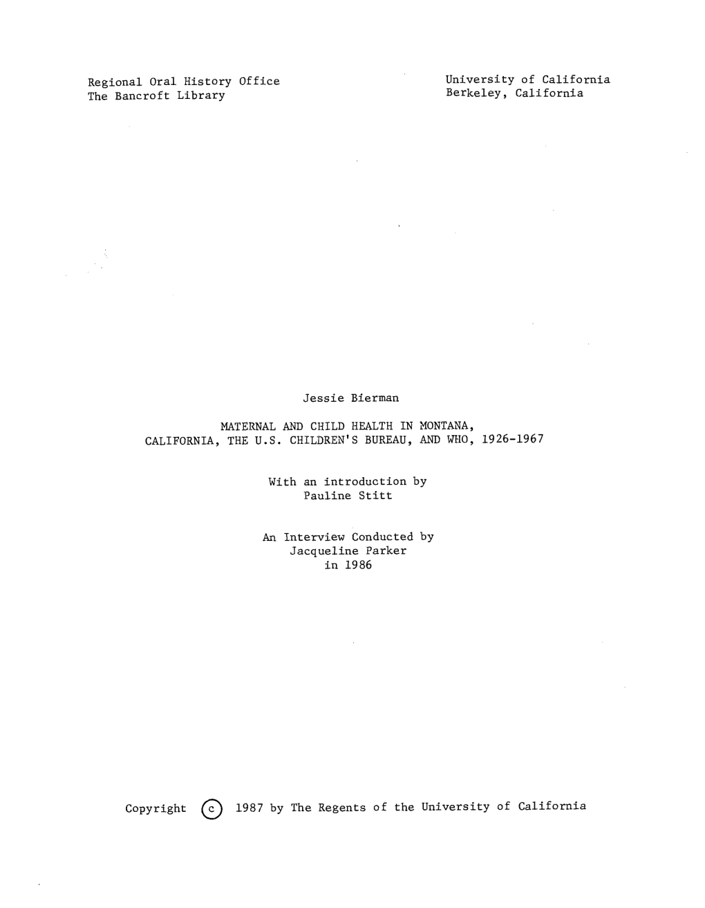 Regional Oral History Office University of California the Bancroft Library Berkeley, California Jessie Bierman MATERNAL and CHIL