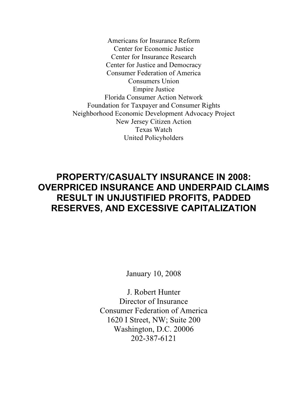 Property/Casualty Insurance in 2008: Overpriced Insurance and Underpaid Claims Result in Unjustified Profits, Padded Reserves, and Excessive Capitalization