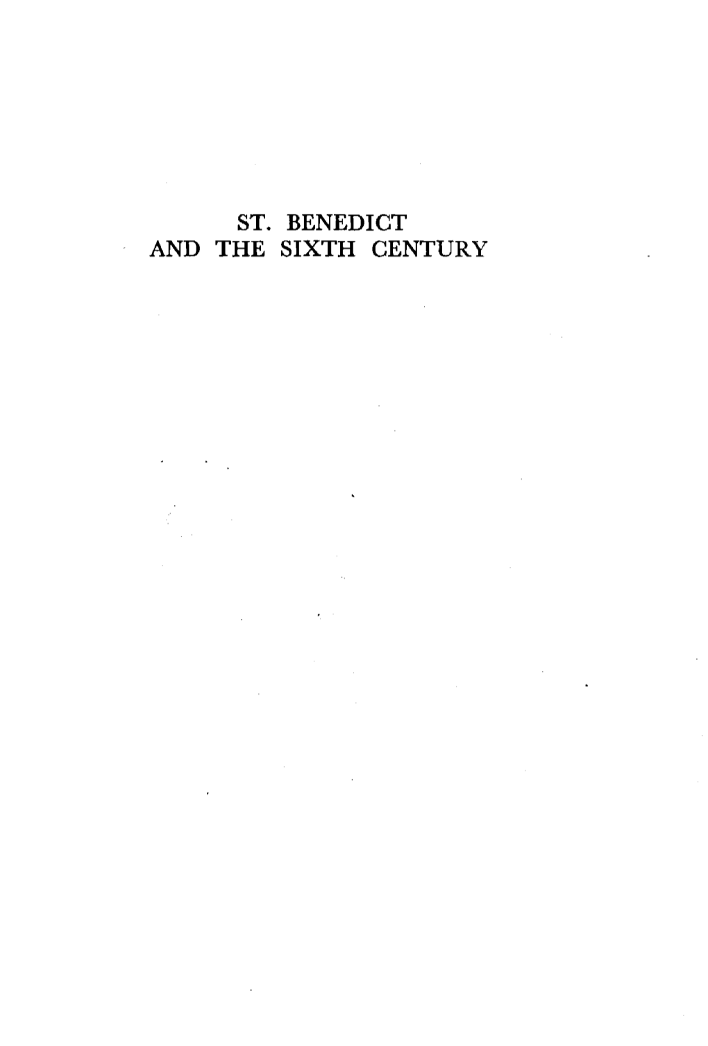 St. Benedict and the Sixth Century by the Same Author Studies in the Early Papacy Saint Benedict and the Sixth Century