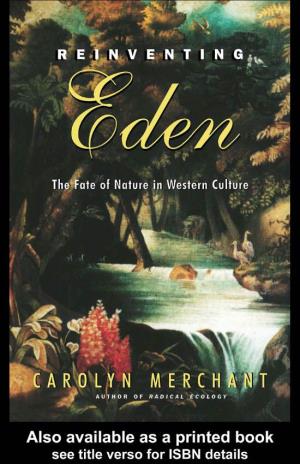 Reinventing Eden: the Fate of Nature in Western Culture/By Carolyn Merchant