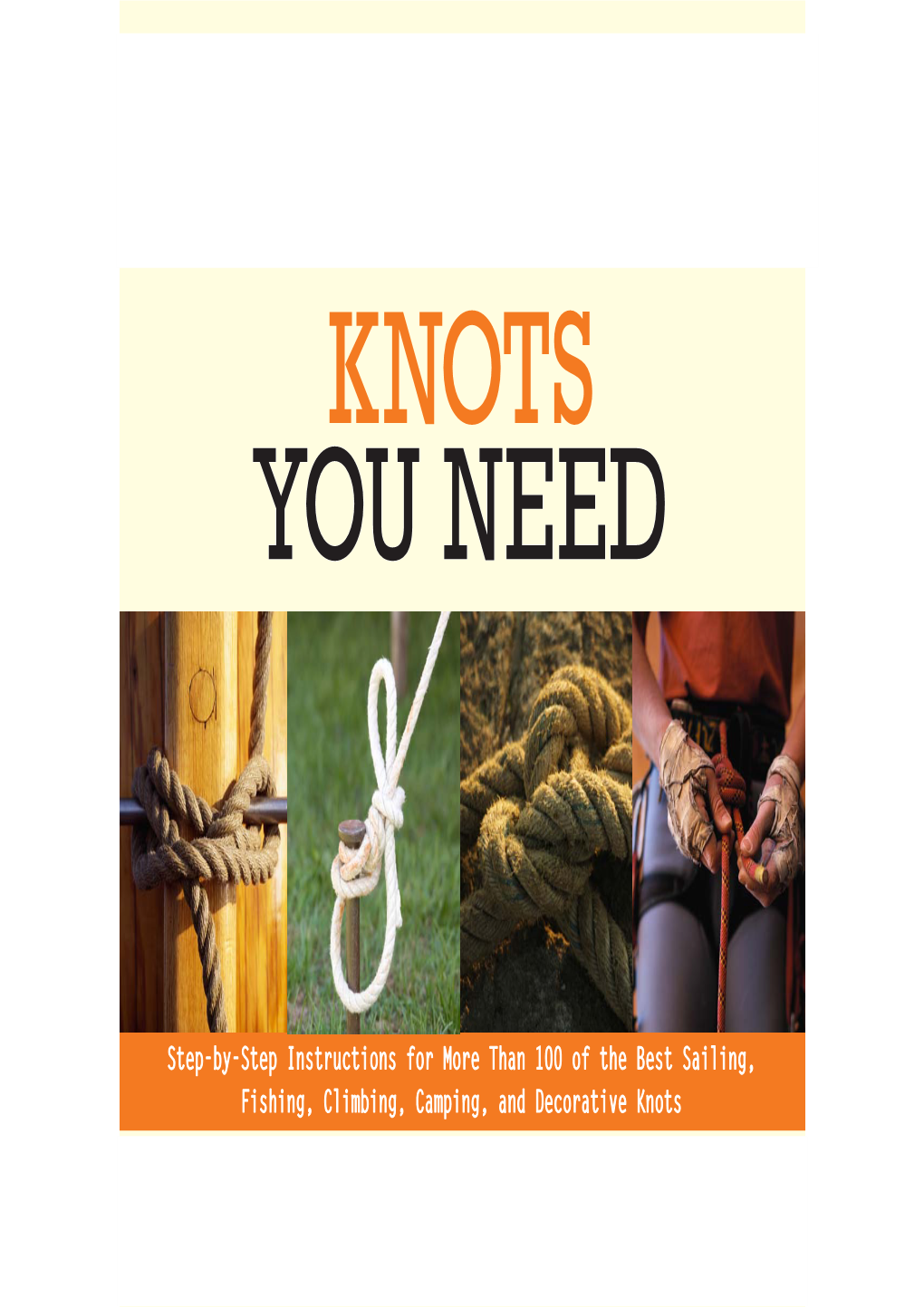 Knots You Need to Know, and ™ Its Brightly Colored Photographs Take You Step by Step Through Each Bend and Turn