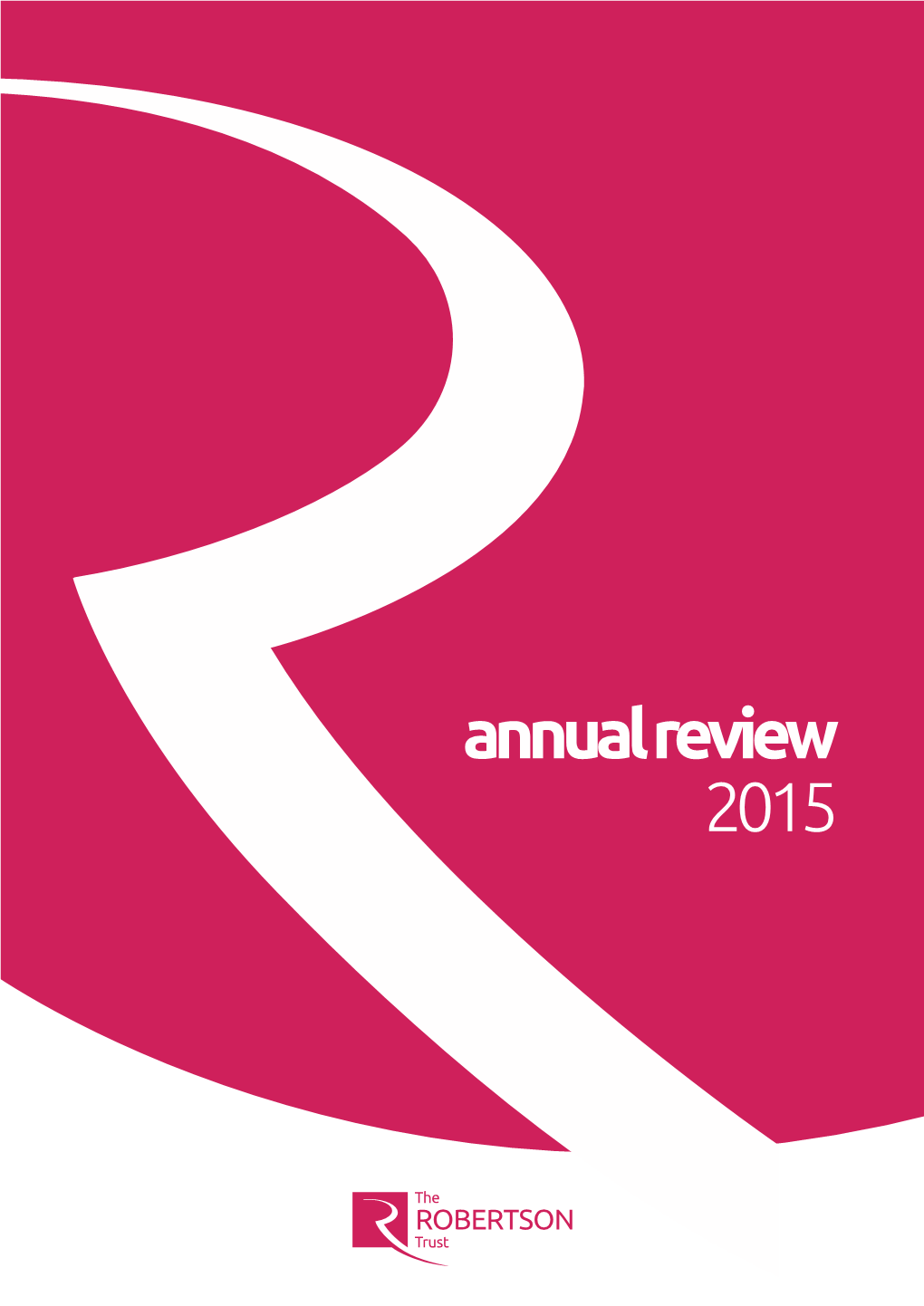 Annual Review 2015 Annual Review 2015/ Therobertsontrust.Org.Uk Contents