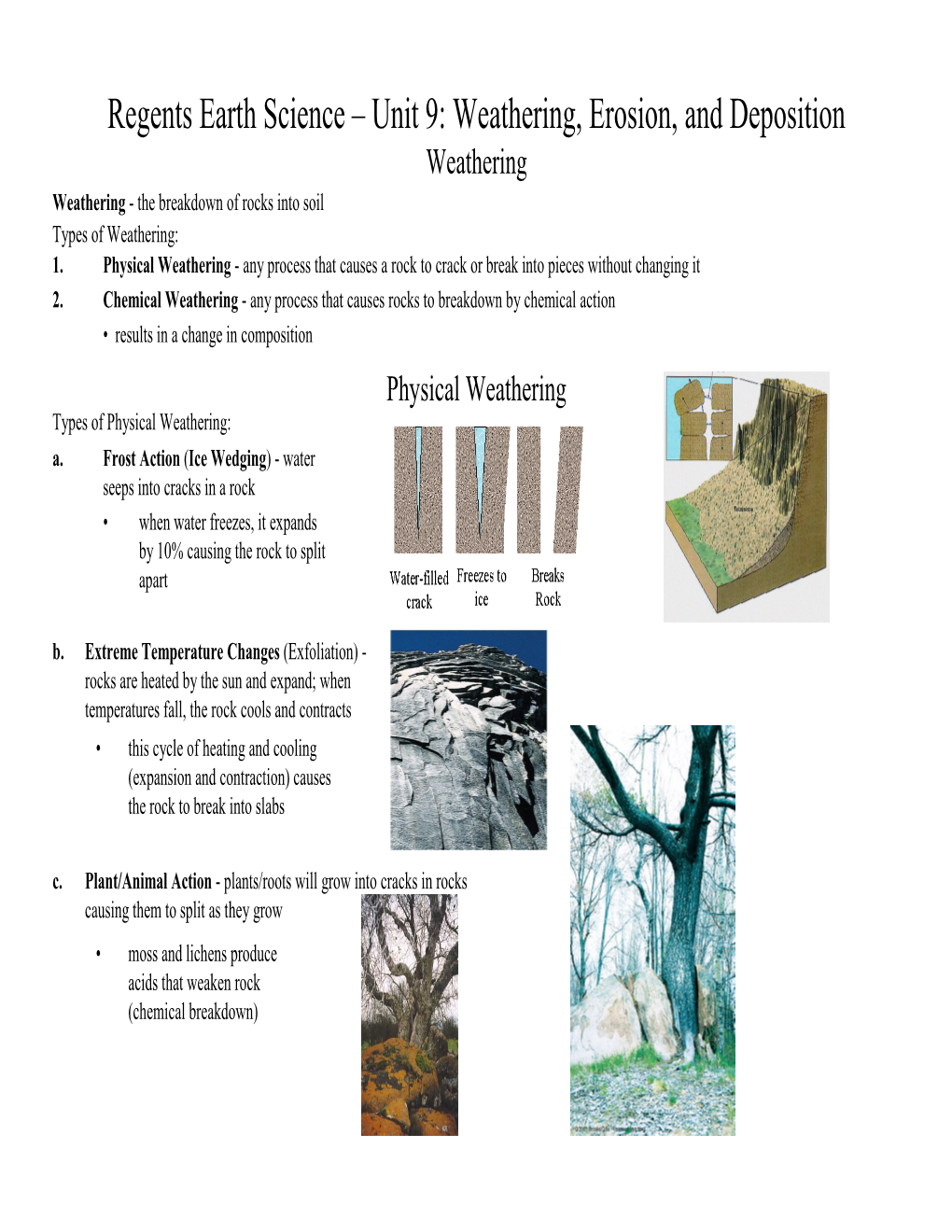 Weathering, Erosion, and Deposition Weathering Weathering - the Breakdown of Rocks Into Soil Types of Weathering: 1