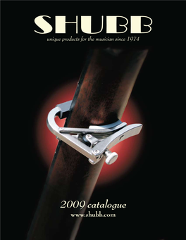 2009 Catalogue SHUBB the Shubb Capo Is Still the Best! More Than a Million Musicians Will Settle for No Less