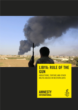 Libya: Rule of the Gun Abductions, Torture and Other Militia Abuses in Western Libya