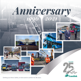 Getting You There. Safely, on Time and in Comfort for 25 Years at Translink, We Are Delighted to Be Celebrating Our 25Th Anniversary