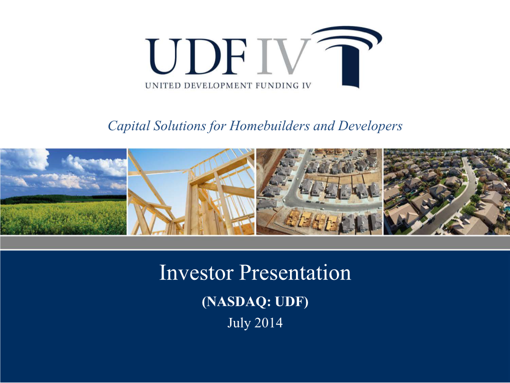 Investor Presentation (NASDAQ: UDF) July 2014 Forward-Looking Statements