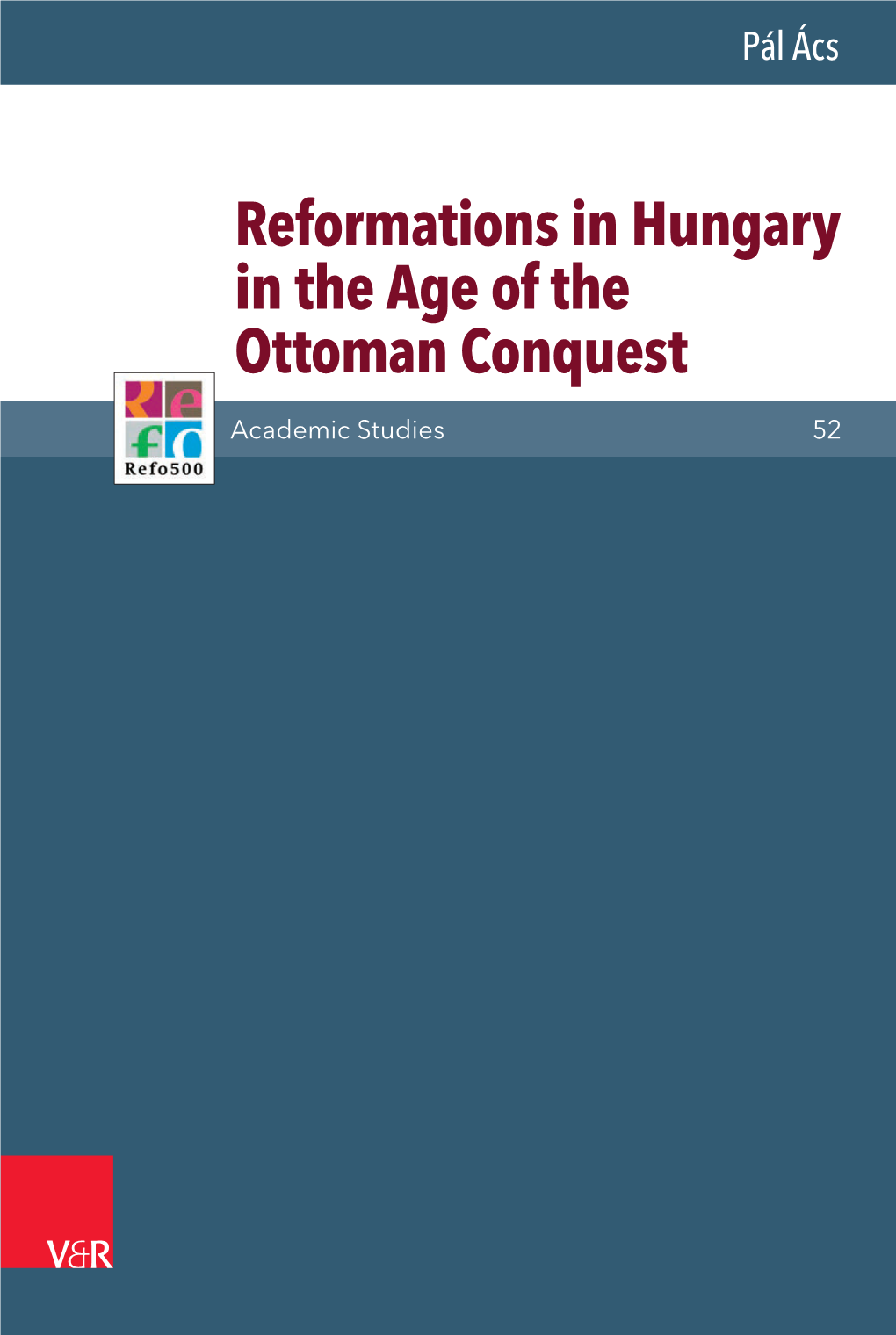 Reformations in Hungary in the Age of the Ottoman Conquest