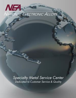 Specialty Metal Service Center Dedicated to Customer Service & Quality National Electronic Alloys