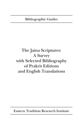 The Jaina Scriptures: a Survey with Selected Bibliography of Prakrit Editions and English Translations
