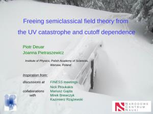 Freeing Semiclassical Field Theory from the UV Catastrophe and Cutoff Dependence