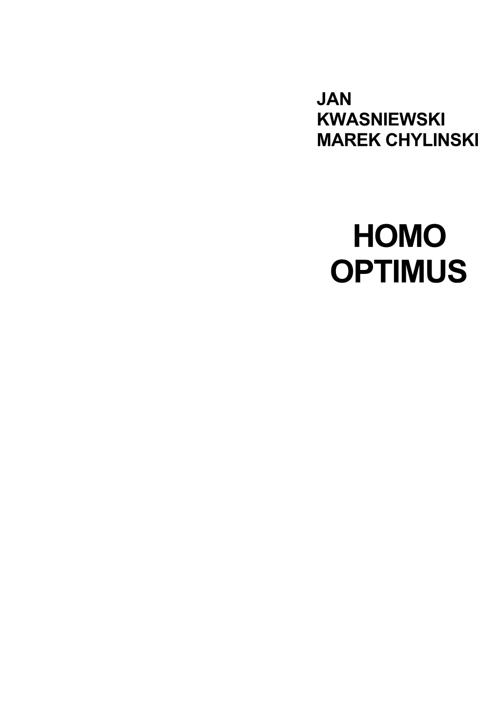 Homo Optimus, Was Chosen for Two Reasons