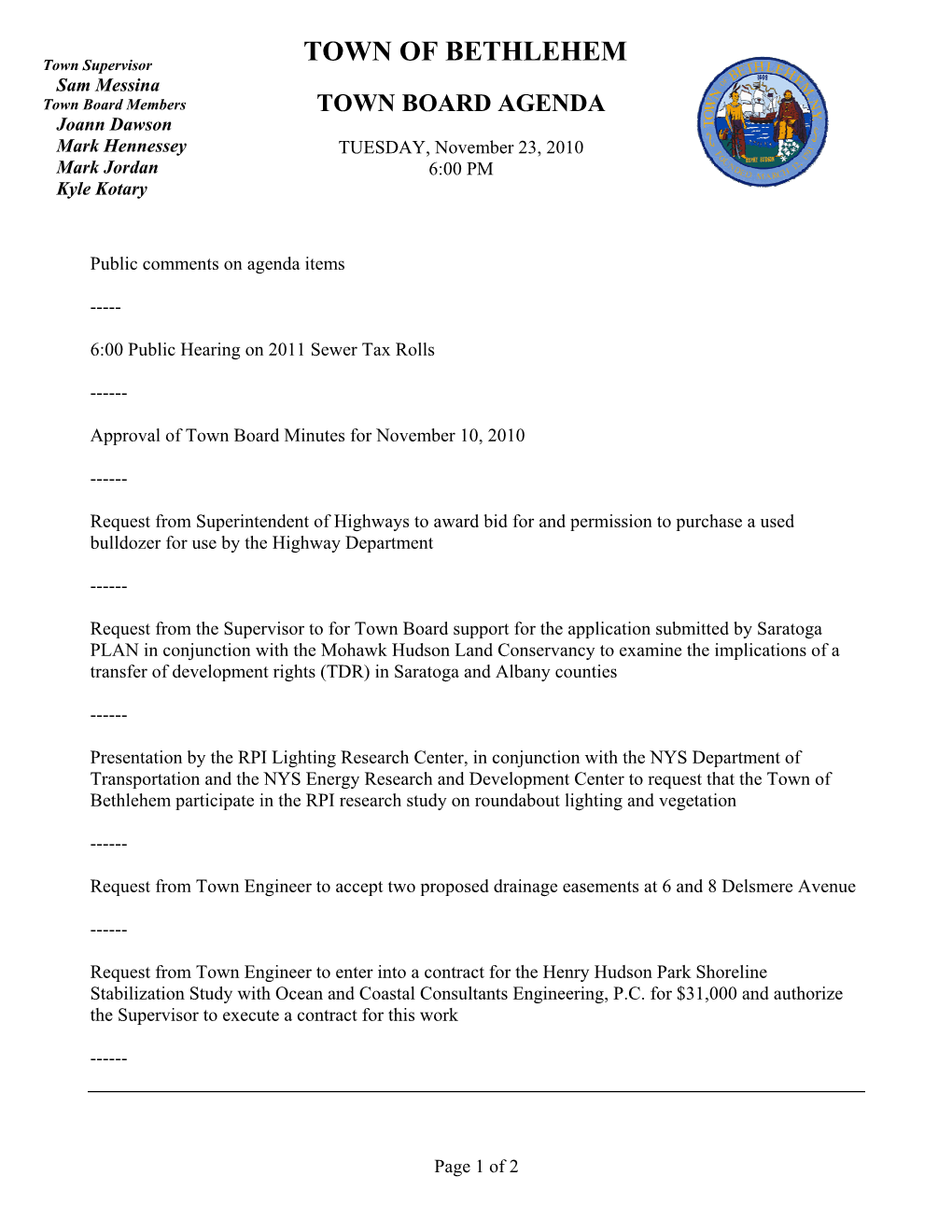 TOWN of BETHLEHEM Sam Messina Town Board Members TOWN BOARD AGENDA Joann Dawson Mark Hennessey TUESDAY, November 23, 2010 Mark Jordan 6:00 PM Kyle Kotary