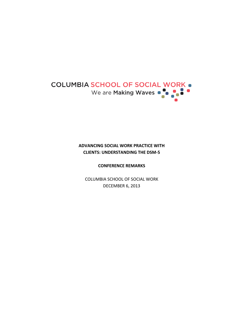 Advancing Social Work Practice with Clients: Understanding the Dsm-5 Conference Remarks Columbia School of Social Work December