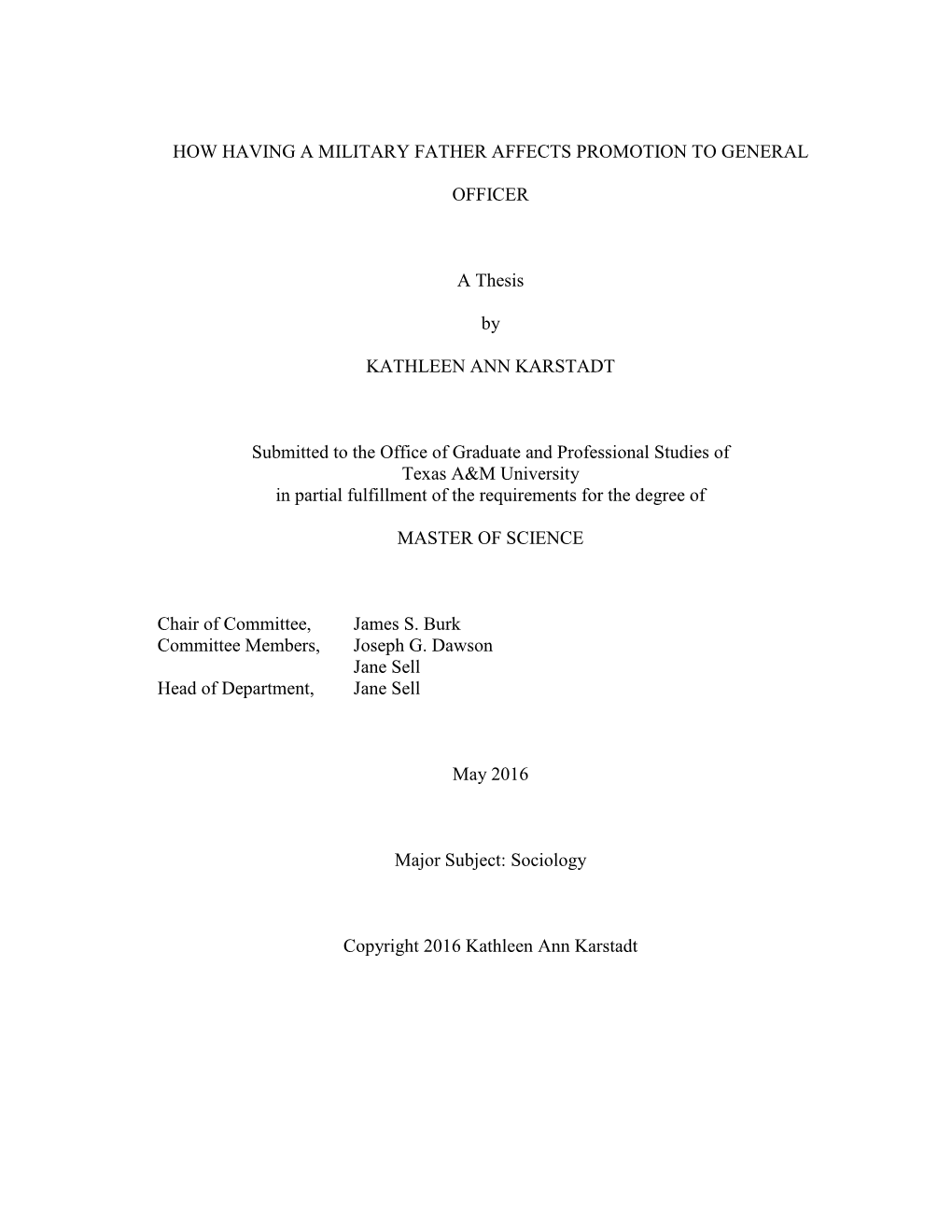 HOW HAVING a MILITARY FATHER AFFECTS PROMOTION to GENERAL OFFICER a Thesis by KATHLEEN ANN KARSTADT Submitted to the Office Of