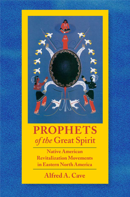 Prophets of the Great Spirit Native American Revitalization Movements in Eastern North America Alfred A