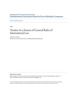Treaties As a Source of General Rules of International Law Anthony D'amato Northwestern University School of Law, A-Damato@Law.Northwestern.Edu