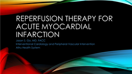 REPERFUSION THERAPY for ACUTE MYOCARDIAL INFARCTION Jason S