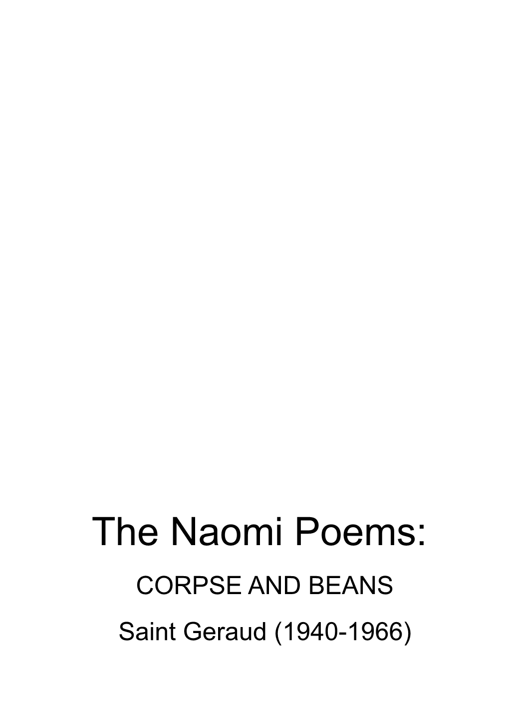 The Naomi Poems: CORPSE and BEANS Saint Geraud (1940-1966)