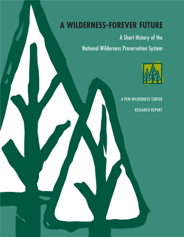 A WILDERNESS-FOREVER FUTURE a Short History of the National Wilderness Preservation System