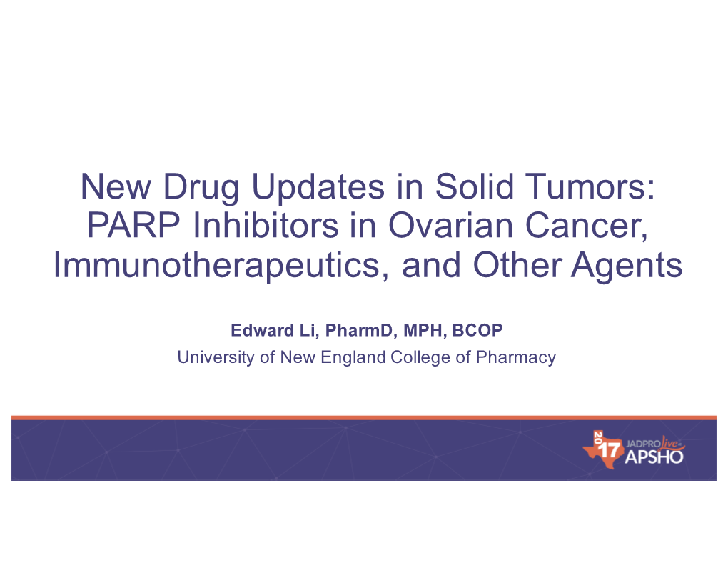 New Drug Updates in Solid Tumors: PARP Inhibitors in Ovarian Cancer, Immunotherapeutics, and Other Agents