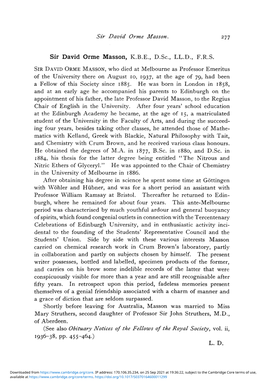 Sir David Orme Masson. 277 Sir David Orme Masson, K.B.E., D.Sc, LL.D., F.R.S. SIR DAVID ORME MASSON, Who Died at Melbourne As Pr