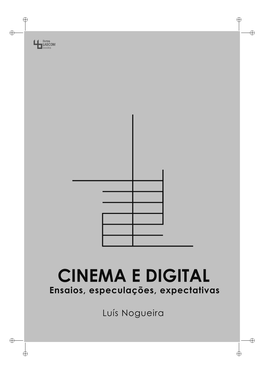 Cinema E Digital: Ensaios, Especulações, Expectativas AUTOR: Luís Nogueira