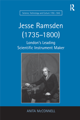 JESSE RAMSDEN (1735–1800) LONDON’S LEADING SCIENTIFIC INSTRUMENT MAKER Science, Technology and Culture, 1700–1945