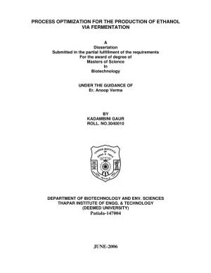 PROCESS OPTIMIZATION for the PRODUCTION of ETHANOL VIA FERMENTATION Patiala-147004 JUNE-2006