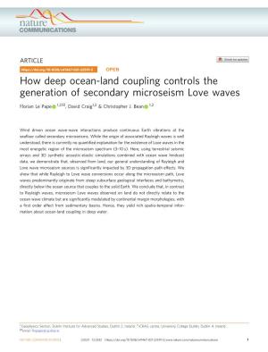 How Deep Ocean-Land Coupling Controls the Generation of Secondary Microseism Love Waves ✉ Florian Le Pape 1,2 , David Craig1,2 & Christopher J