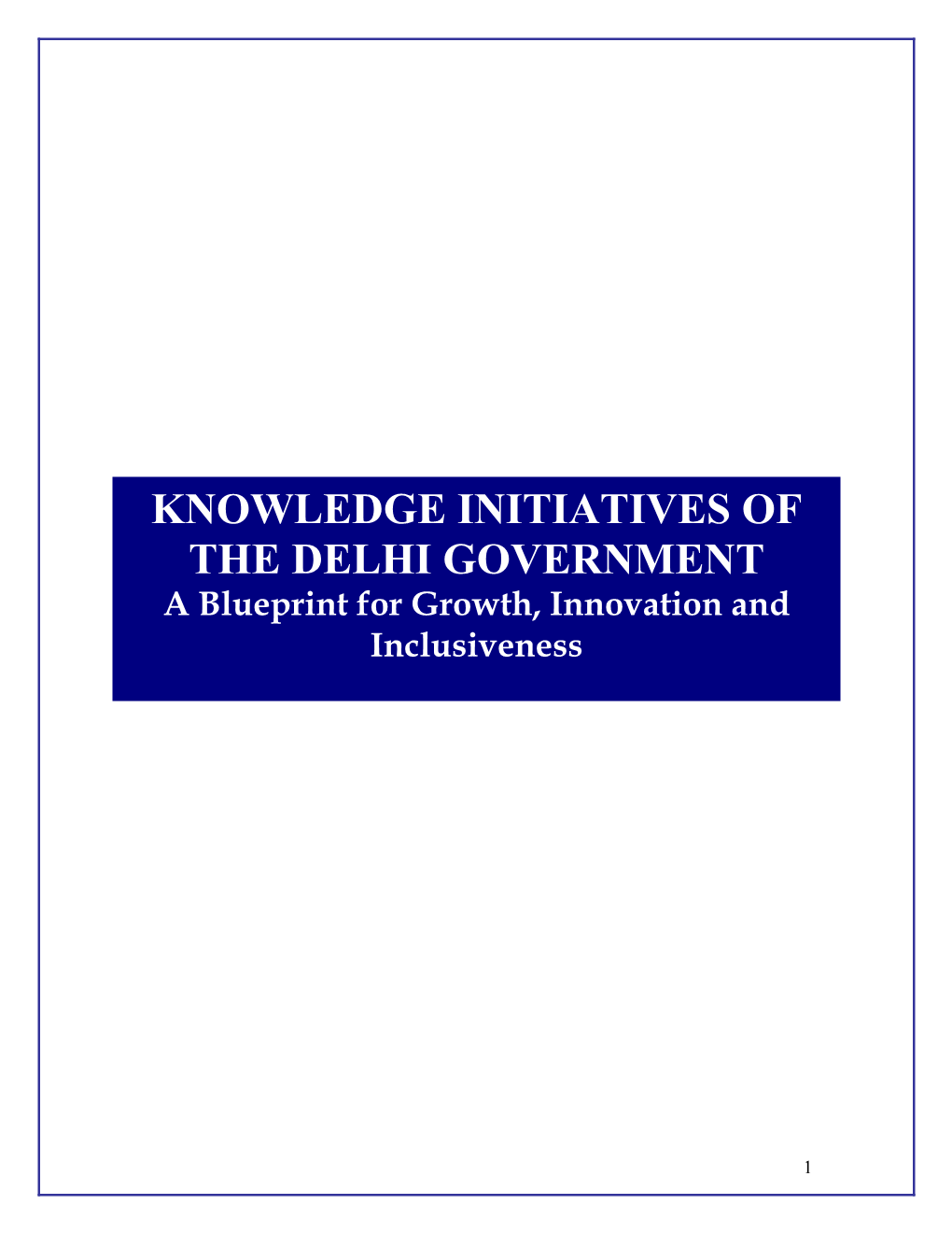 KNOWLEDGE INITIATIVES of the DELHI GOVERNMENT a Blueprint for Growth, Innovation and Inclusiveness