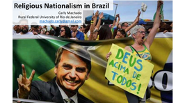 Religious Nationalism in Brazil Carly Machado Rural Federal University of Rio De Janeiro Machado.Carly@Gmail.Com RELIGIOUS NATIONALISM in BRAZIL