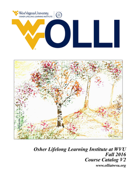 Osher Lifelong Learning Institute at WVU Fall 2016 Course Catalog V2