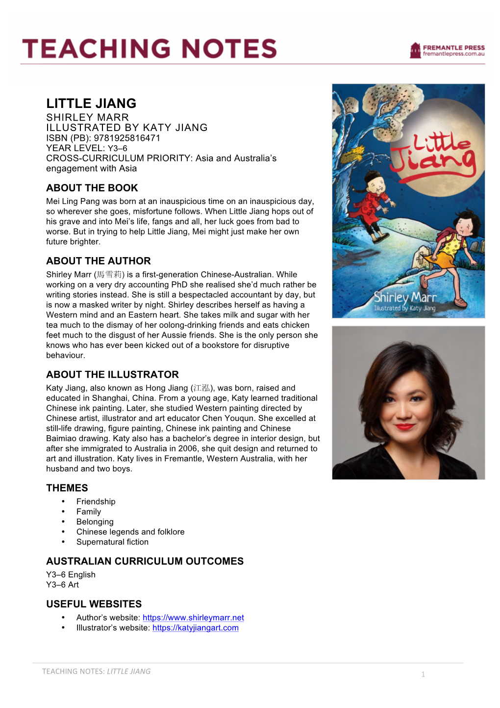 LITTLE JIANG SHIRLEY MARR ILLUSTRATED by KATY JIANG ISBN (PB): 9781925816471 YEAR LEVEL: Y3–6 CROSS-CURRICULUM PRIORITY: Asia and Australia’S Engagement with Asia