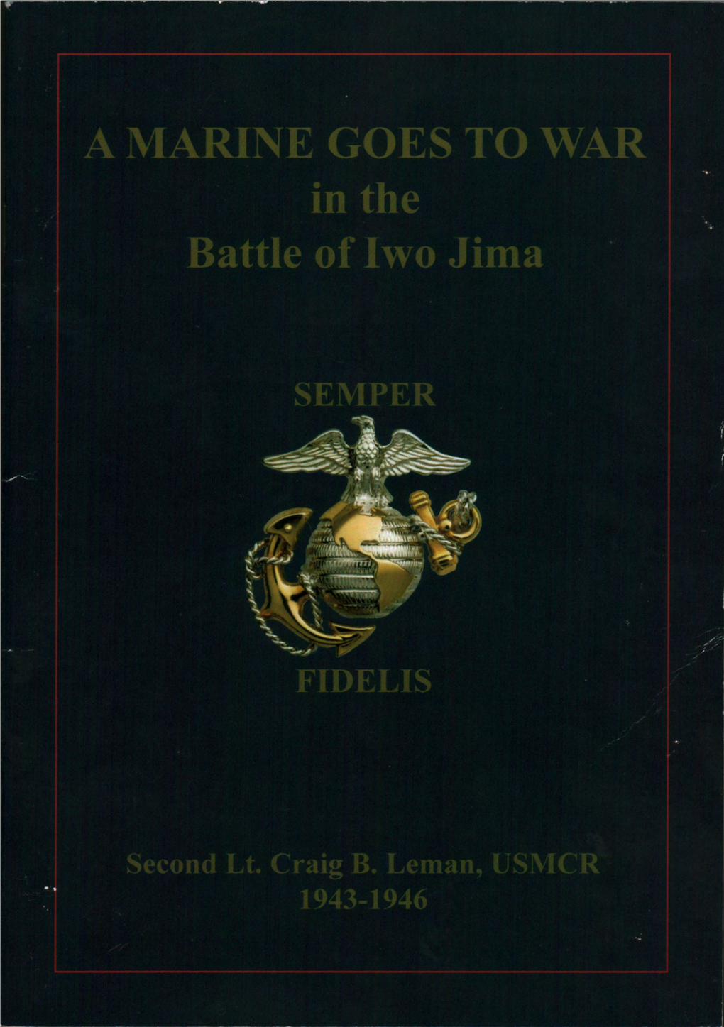 A MARINE GOES to WAR in the Battle of Iwo Jima