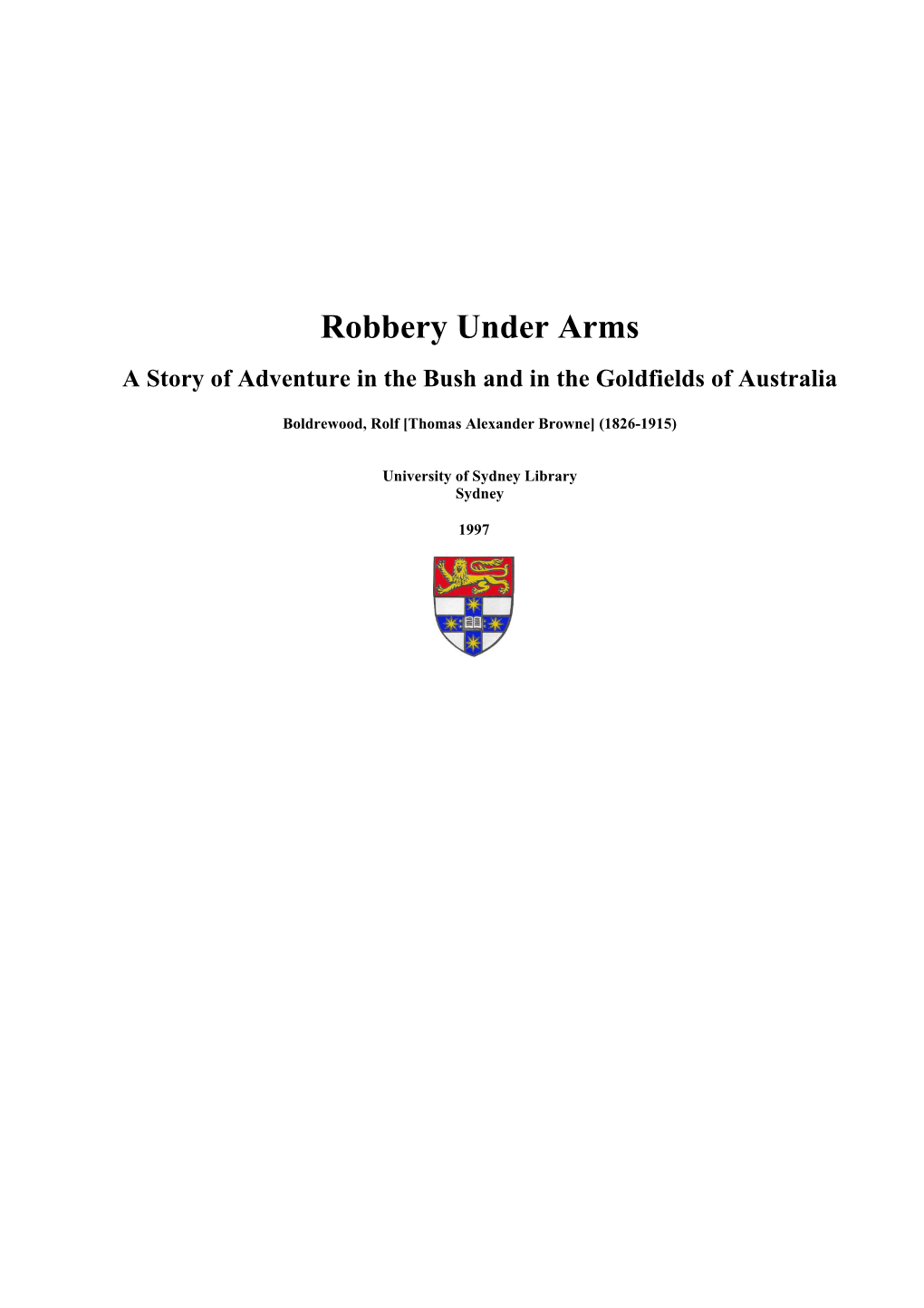 Robbery Under Arms a Story of Adventure in the Bush and in the Goldfields of Australia