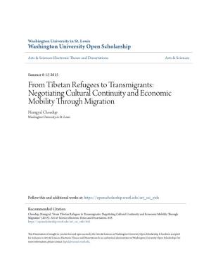 From Tibetan Refugees to Transmigrants: Negotiating Cultural Continuity and Economic Mobility Through Migration Namgyal Choedup Washington University in St