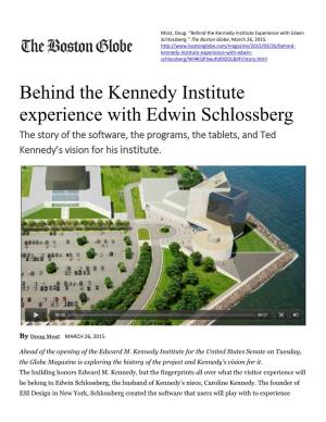 Behind the Kennedy Institute Experience with Edwin Schlossberg.” the Boston Globe, March 26, 2015