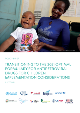 Transitioning to the 2021 Optimal Formulary for Antiretroviral Drugs for Children: Implementation Considerations July 2021 1