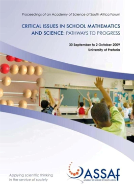 CRITICAL ISSUES in SCHOOL MATHEMATICS and SCIENCE: PATHWAYS to PROGRESS 30 September to 2 October 2009 University of Pretoria Edited by Diane J