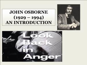 JOHN OSBORNE (1929 – 1994) an INTRODUCTION John James Osborne (December 12, 1929 – December 24, 1994)